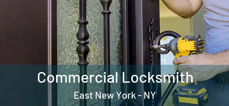  Commercial Locksmith East New York - NY