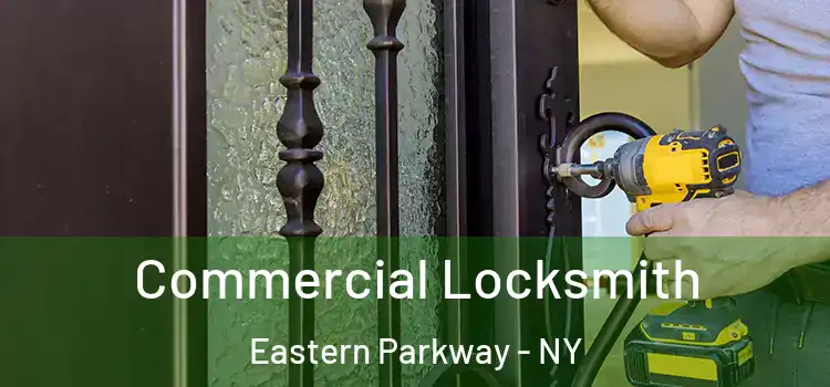 Commercial Locksmith Eastern Parkway - NY