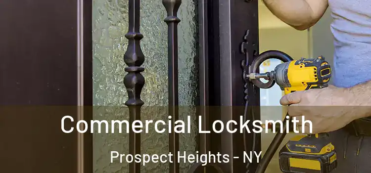Commercial Locksmith Prospect Heights - NY