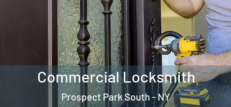 Commercial Locksmith Prospect Park South - NY