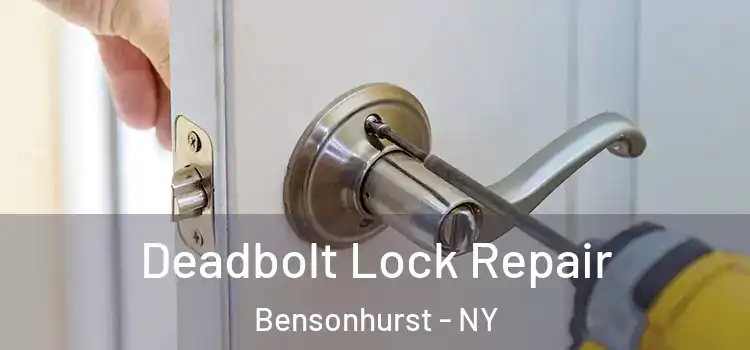 Deadbolt Lock Repair Bensonhurst - NY