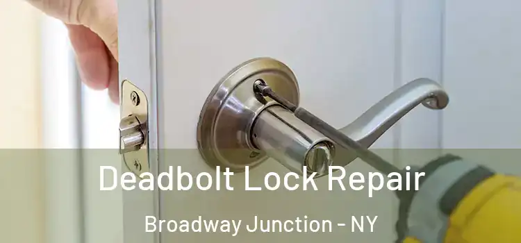 Deadbolt Lock Repair Broadway Junction - NY