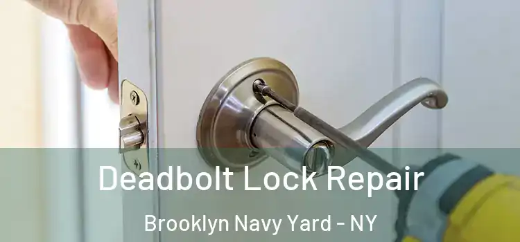 Deadbolt Lock Repair Brooklyn Navy Yard - NY