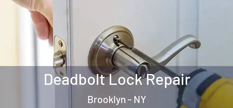  Deadbolt Lock Repair Brooklyn - NY