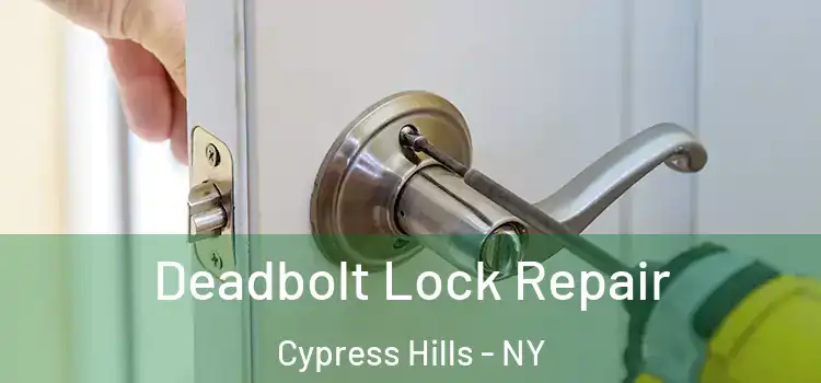 Deadbolt Lock Repair Cypress Hills - NY