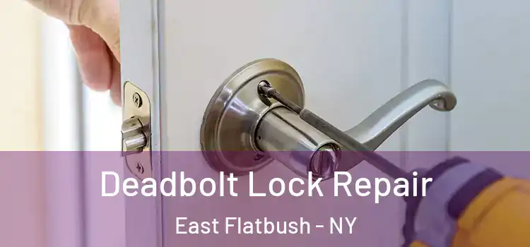 Deadbolt Lock Repair East Flatbush - NY