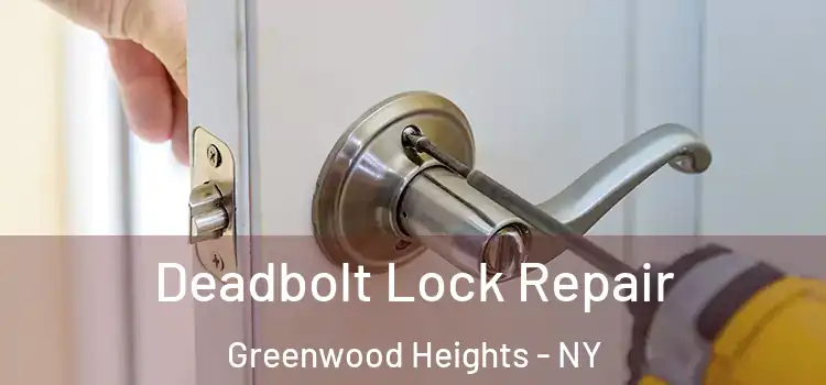  Deadbolt Lock Repair Greenwood Heights - NY