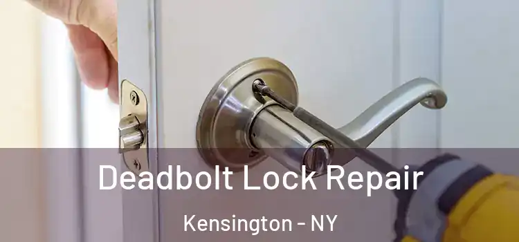 Deadbolt Lock Repair Kensington - NY