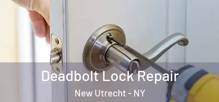 Deadbolt Lock Repair New Utrecht - NY