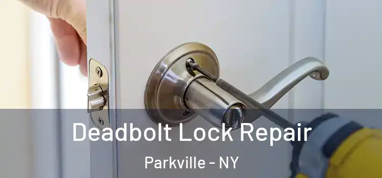 Deadbolt Lock Repair Parkville - NY