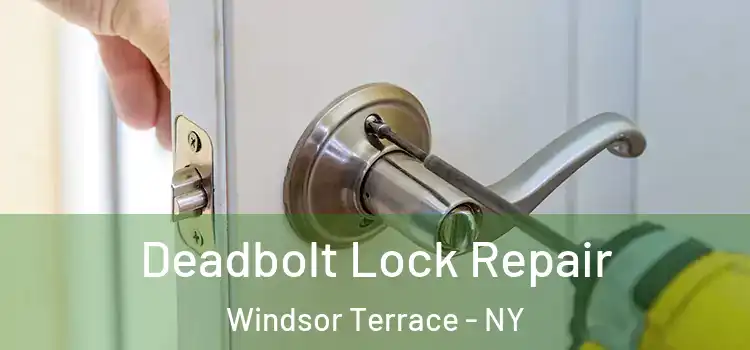 Deadbolt Lock Repair Windsor Terrace - NY