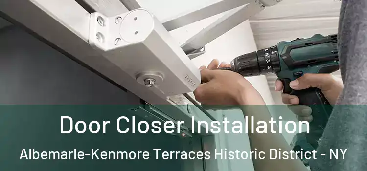 Door Closer Installation Albemarle-Kenmore Terraces Historic District - NY