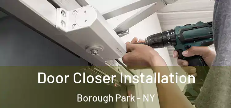 Door Closer Installation Borough Park - NY