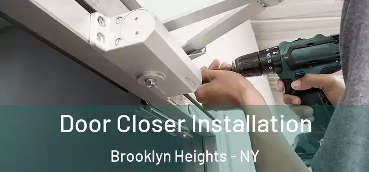 Door Closer Installation Brooklyn Heights - NY