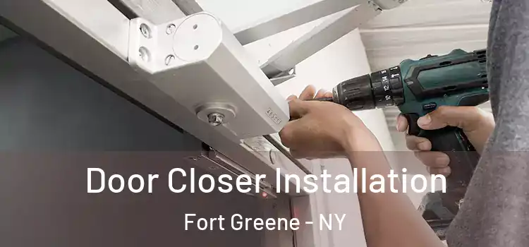 Door Closer Installation Fort Greene - NY