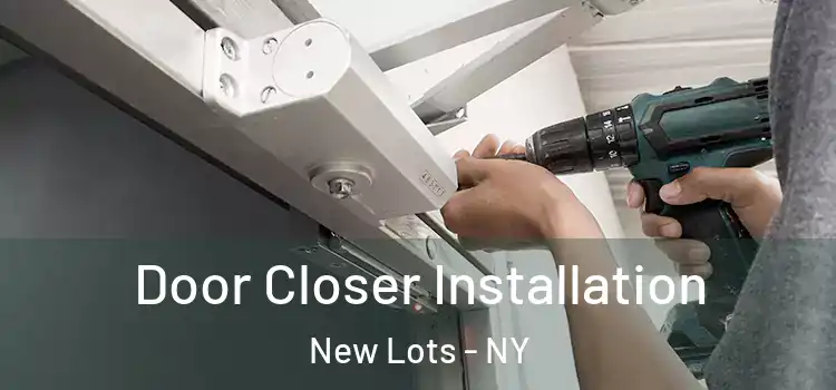 Door Closer Installation New Lots - NY