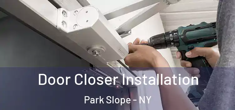 Door Closer Installation Park Slope - NY