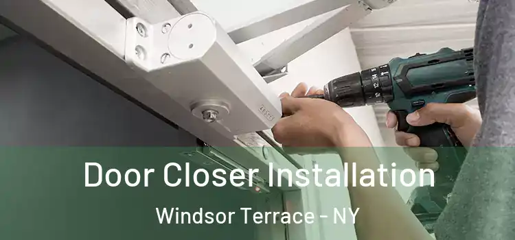 Door Closer Installation Windsor Terrace - NY