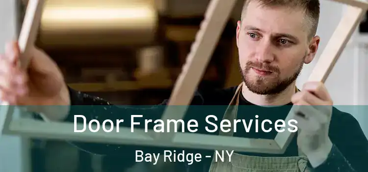 Door Frame Services Bay Ridge - NY