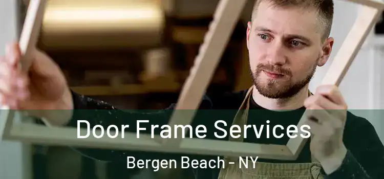  Door Frame Services Bergen Beach - NY