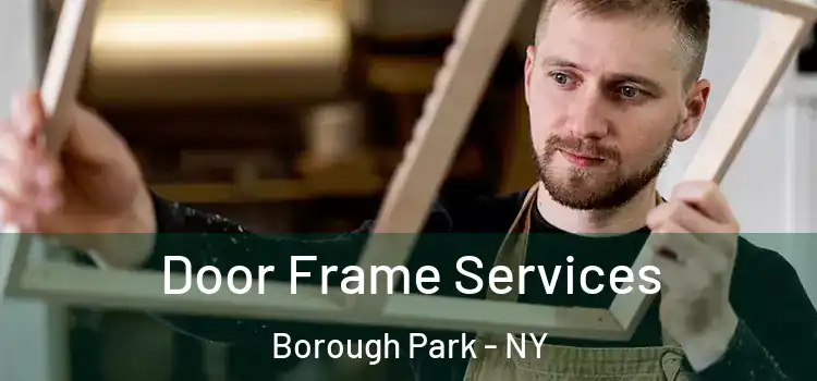 Door Frame Services Borough Park - NY