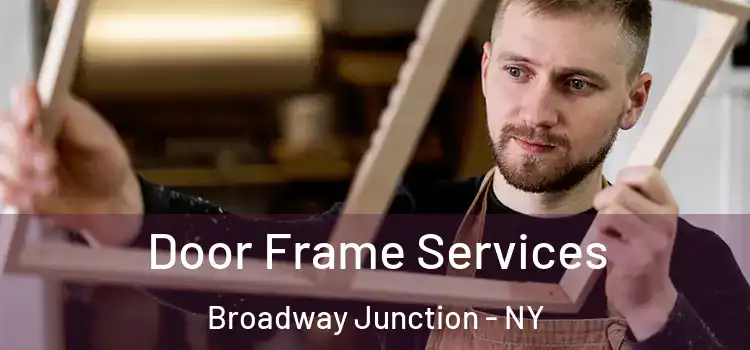 Door Frame Services Broadway Junction - NY
