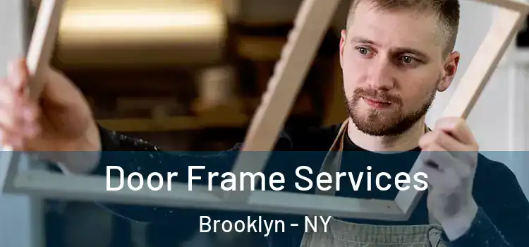  Door Frame Services Brooklyn - NY