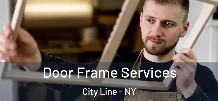 Door Frame Services City Line - NY