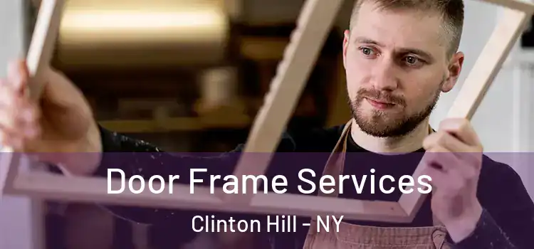 Door Frame Services Clinton Hill - NY