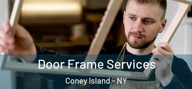  Door Frame Services Coney Island - NY