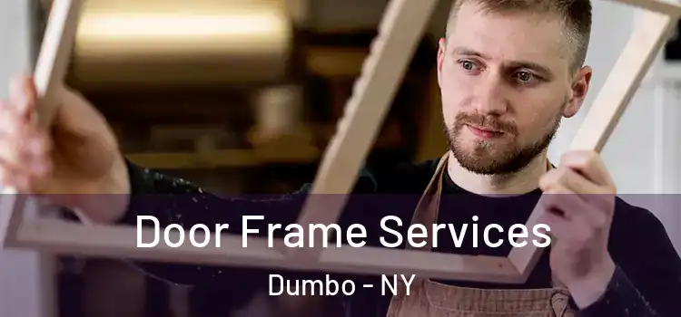 Door Frame Services Dumbo - NY