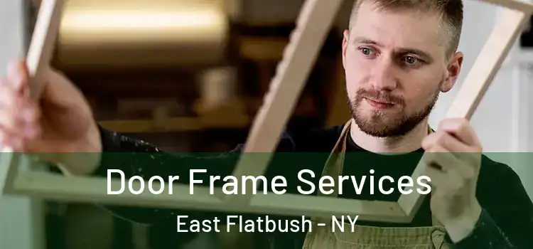 Door Frame Services East Flatbush - NY