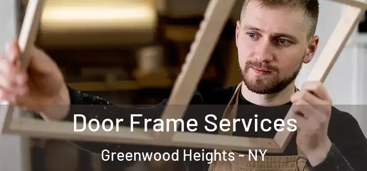 Door Frame Services Greenwood Heights - NY
