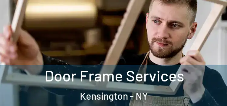  Door Frame Services Kensington - NY