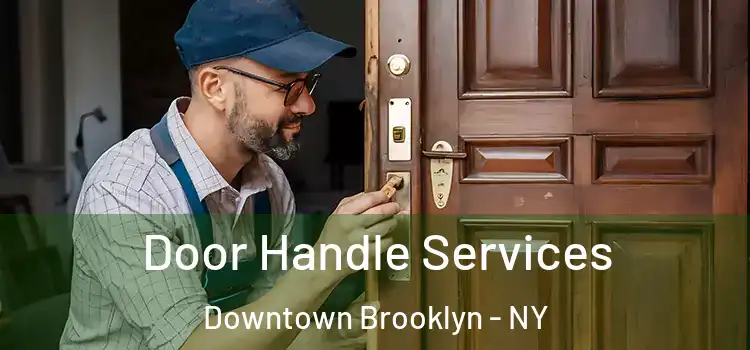 Door Handle Services Downtown Brooklyn - NY