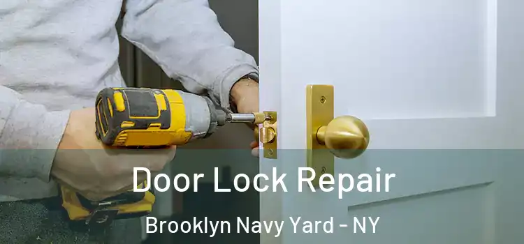 Door Lock Repair Brooklyn Navy Yard - NY