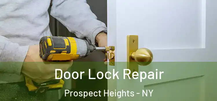 Door Lock Repair Prospect Heights - NY