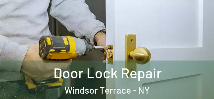 Door Lock Repair Windsor Terrace - NY