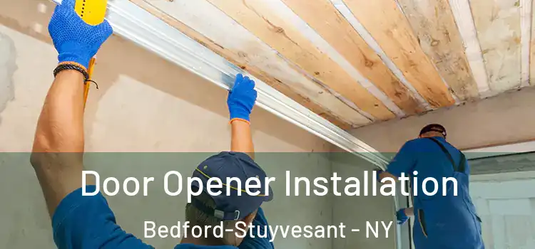 Door Opener Installation Bedford-Stuyvesant - NY