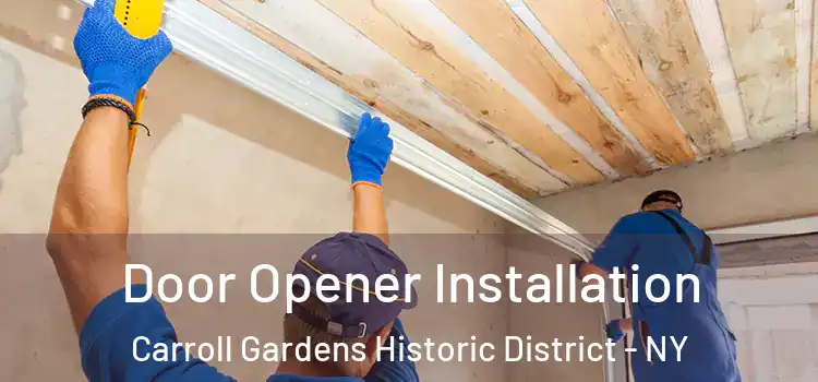 Door Opener Installation Carroll Gardens Historic District - NY