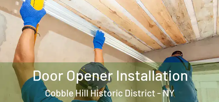 Door Opener Installation Cobble Hill Historic District - NY