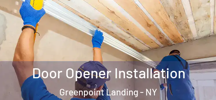 Door Opener Installation Greenpoint Landing - NY