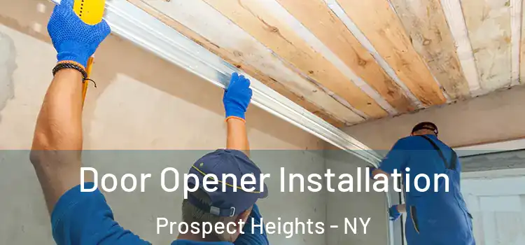 Door Opener Installation Prospect Heights - NY