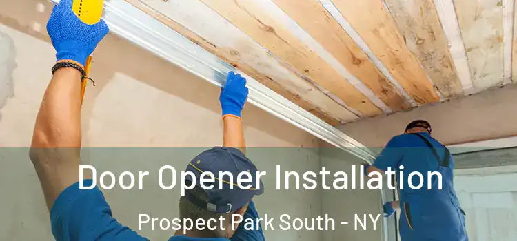 Door Opener Installation Prospect Park South - NY