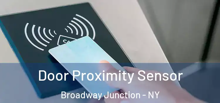 Door Proximity Sensor Broadway Junction - NY