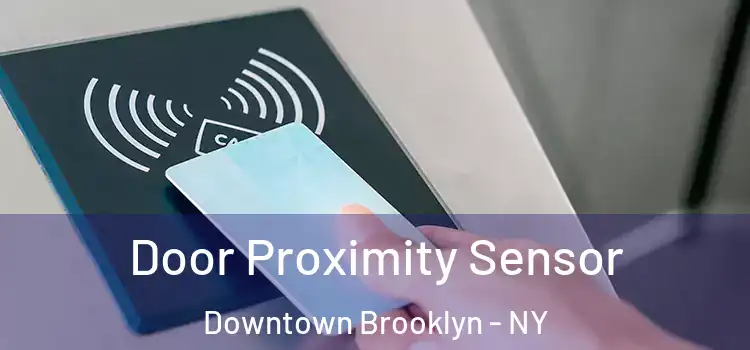 Door Proximity Sensor Downtown Brooklyn - NY