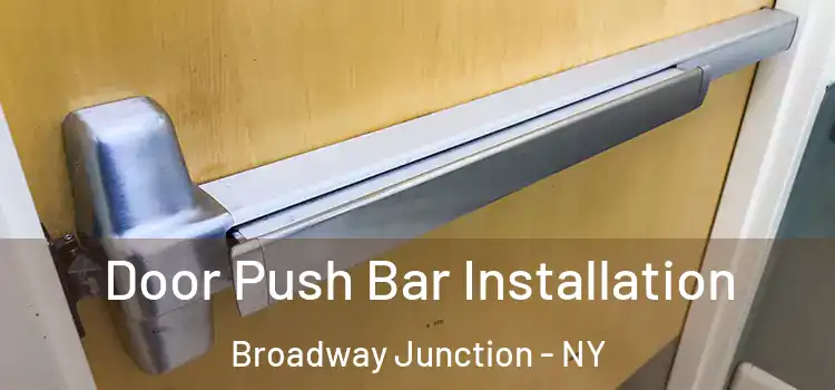 Door Push Bar Installation Broadway Junction - NY