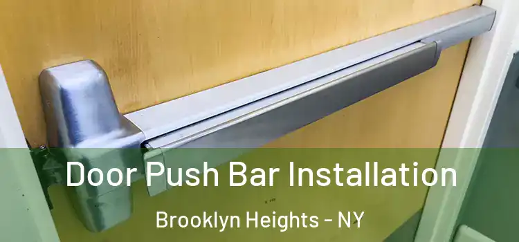  Door Push Bar Installation Brooklyn Heights - NY