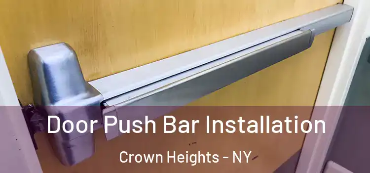 Door Push Bar Installation Crown Heights - NY
