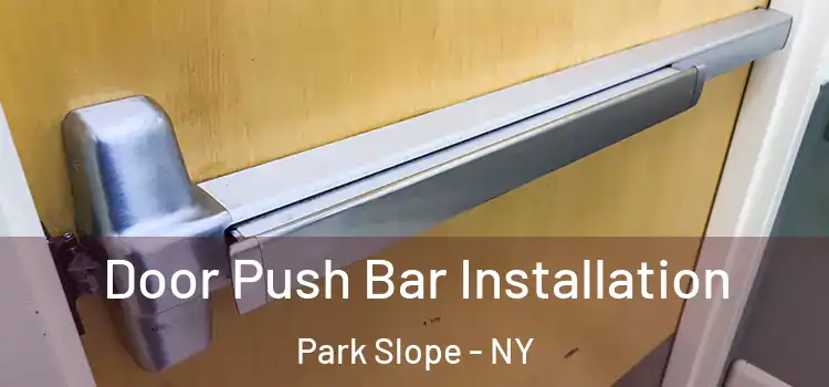 Door Push Bar Installation Park Slope - NY